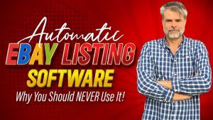 Automatic eBay Listing Software - Why You Should NEVER Use It - 2023