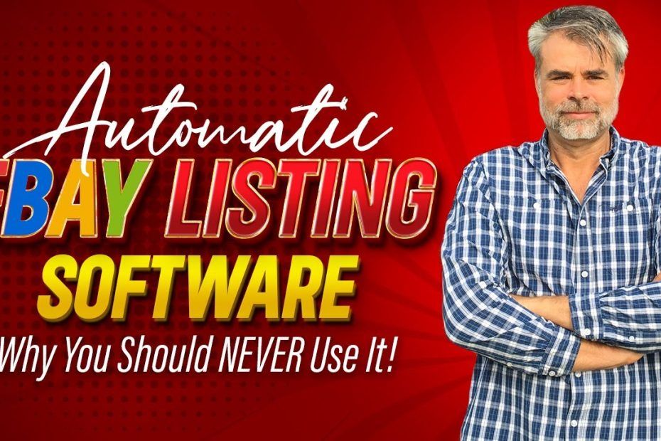 Automatic eBay Listing Software - Why You Should NEVER Use It - 2023