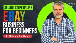 Selling Stuff Online 2023, 10 Things To Know: Ebay Business for Beginners