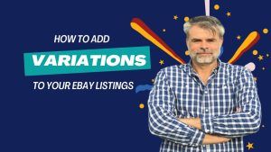 How To Add Variations To Your eBay Listings