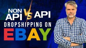 Non-API vs API for Dropshipping on eBay