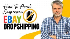 eBay Dropshipping – How To Avoid Suspension In 2023!