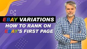 eBay Variations & How To Rank on eBay’s First Page